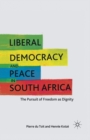 Liberal Democracy and Peace in South Africa : The Pursuit of Freedom as Dignity - Book