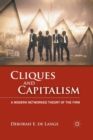 Cliques and Capitalism : A Modern Networked Theory of the Firm - Book