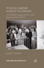 Political Warfare against the Kremlin : US and British Propaganda Policy at the Beginning of the Cold War - Book
