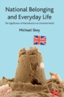 National Belonging and Everyday Life : The Significance of Nationhood in an Uncertain World - Book
