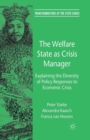 The Welfare State as Crisis Manager : Explaining the Diversity of Policy Responses to Economic Crisis - Book