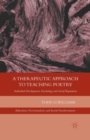 A Therapeutic Approach to Teaching Poetry : Individual Development, Psychology, and Social Reparation - Book