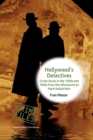 Hollywood's Detectives : Crime Series in the 1930s and 1940s from the Whodunnit to Hard-boiled Noir - Book
