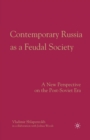 Contemporary Russia as a Feudal Society : A New Perspective on the Post-Soviet Era - Book