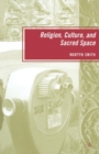 Religion, Culture, and Sacred Space - Book