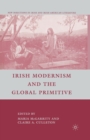 Irish Modernism and the Global Primitive - Book