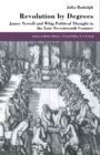 Revolution by Degrees : James Tyrrell and Whig Political Thought in the Late Seventeenth Century - Book