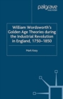 William Wordsworth's Golden Age Theories During the Industrial Revolution - Book