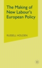 The Making of New Labour’s European Policy - Book