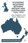Economic Relations Between Britain and Australia from the 1940s-196 - Book