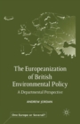 The Europeanization of British Environmental Policy : A Departmental Perspective - Book