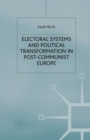 Electoral Systems and Political Transformation in Post-Communist Europe - Book