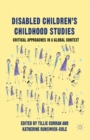 Disabled Children's Childhood Studies : Critical Approaches in a Global Context - Book