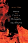 Theory and Practice in the Philosophy of David Hume - Book