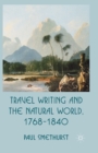 Travel Writing and the Natural World, 1768-1840 - Book
