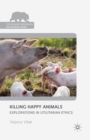Killing Happy Animals: Explorations in Utilitarian Ethics - Book