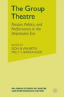 The Group Theatre : Passion, Politics, and Performance in the Depression Era - Book