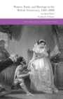 Women, Rank, and Marriage in the British Aristocracy, 1485-2000 : An Open Elite? - Book