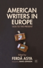 American Writers in Europe : 1850 to the Present - Book