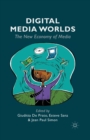 Digital Media Worlds : The New Economy of Media - Book
