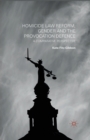 Homicide Law Reform, Gender and the Provocation Defence : A Comparative Perspective - Book