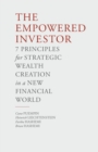 The Empowered Investor : 7 Principles for Strategic Wealth Creation in a New Financial World - Book