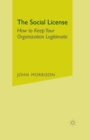 The Social License : How to Keep Your Organization Legitimate - Book