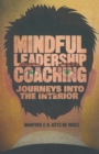 Mindful Leadership Coaching : Journeys into the Interior - Book