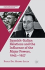 Spanish-Italian Relations and the Influence of the Major Powers, 1943-1957 - Book