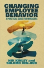 Changing Employee Behavior : A Practical Guide for Managers - Book