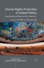 Human Rights Protection in Global Politics : Responsibilities of States and Non-State Actors - Book
