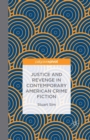 Justice and Revenge in Contemporary American Crime Fiction - Book