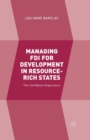 Managing FDI for Development in Resource-Rich States : The Caribbean Experience - Book