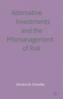 Alternative Investments and the Mismanagement of Risk - Book