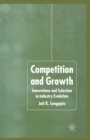 Competition and Growth : Innovations and Selection in Industry Evolution - Book