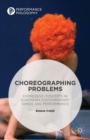 Choreographing Problems : Expressive Concepts in Contemporary Dance and Performance - Book
