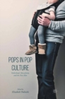 Pops in Pop Culture : Fatherhood, Masculinity, and the New Man - Book