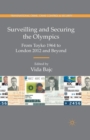 Surveilling and Securing the Olympics : From Tokyo 1964 to London 2012 and Beyond - Book