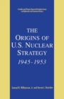 The Origins of U.S. Nuclear Strategy, 1945-1953 - Book