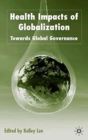 Health Impacts of Globalization : Towards Global Governance - Book