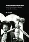 History as Theatrical Metaphor : History, Myth and National Identities in Modern Scottish Drama - Book