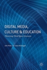 Digital Media, Culture and Education : Theorising Third Space Literacies - Book