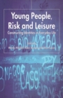 Young People, Risk and Leisure : Constructing Identities in Everyday Life - Book
