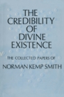 The Credibility of Divine Existence: The Collected Papers of Norman Kemp Smith - eBook