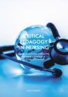 Critical Pedagogy in Nursing : Transformational Approaches to Nurse Education in a Globalized World - Book