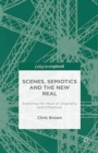Scenes, Semiotics and The New Real : Exploring the Value of Originality and Difference - Book