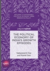 The Political Economy of India's Growth Episodes - Book