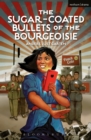 The Sugar-Coated Bullets of the Bourgeoisie : The Formation of Modern China - Book