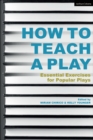 How to Teach a Play : Essential Exercises for Popular Plays - Book