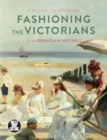Fashioning the Victorians : A Critical Sourcebook - Book